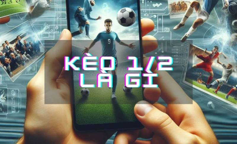 M88 - Nhà Cái Cá Cược Đánh Bạc Uy Tín M88 Số #1 Việt Nam 3 Tim Hieu Ve Keo Chap 1 2 Bi Quyet Toi Uu Cho Nguoi Choi Moi